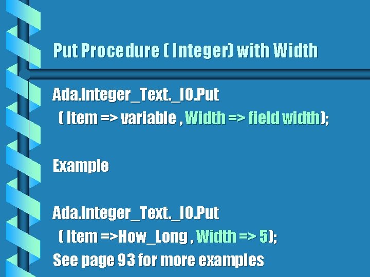 Put Procedure ( Integer) with Width Ada. Integer_Text. _IO. Put ( Item => variable