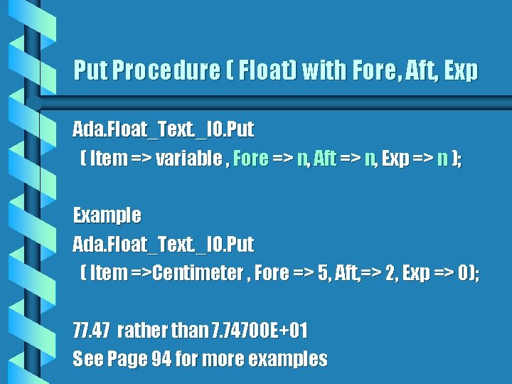 Put Procedure ( Float) with Fore, Aft, Exp Ada. Float_Text. _IO. Put ( Item