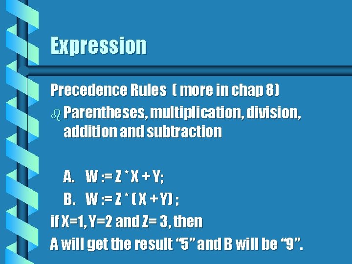 Expression Precedence Rules ( more in chap 8) b Parentheses, multiplication, division, addition and