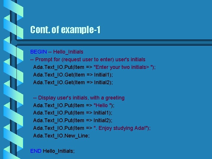 Cont. of example-1 BEGIN -- Hello_Initials -- Prompt for (request user to enter) user's