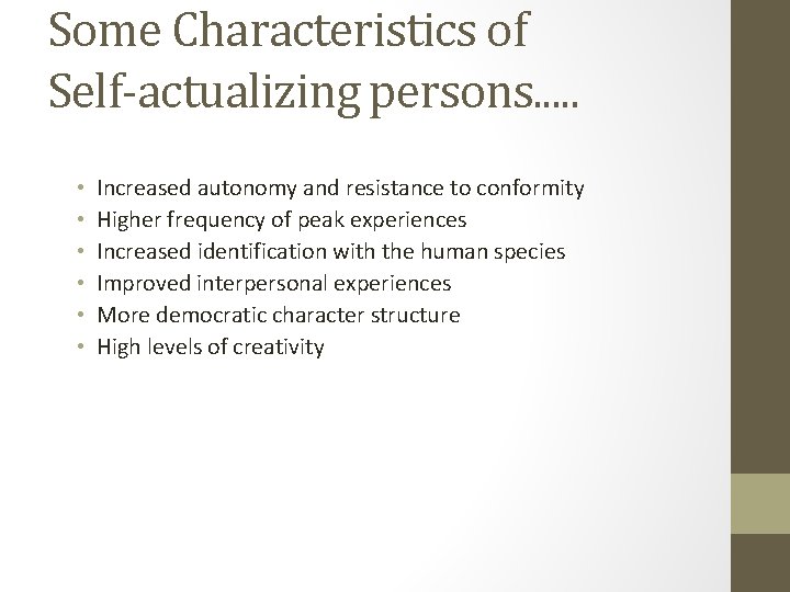 Some Characteristics of Self-actualizing persons. . . • • • Increased autonomy and resistance