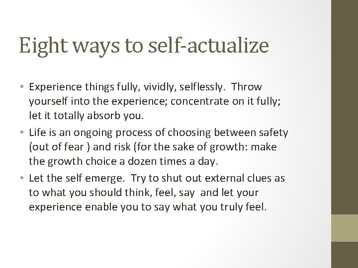 Eight ways to self-actualize • Experience things fully, vividly, selflessly. Throw yourself into the