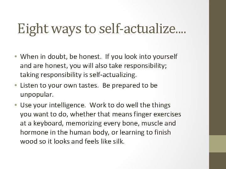 Eight ways to self-actualize. . • When in doubt, be honest. If you look