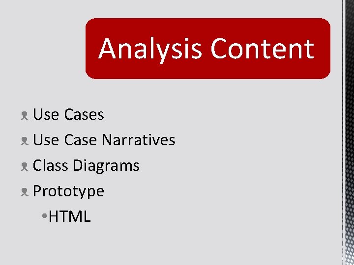 Analysis Content ᴥ Use Cases ᴥ Use Case Narratives ᴥ Class Diagrams ᴥ Prototype