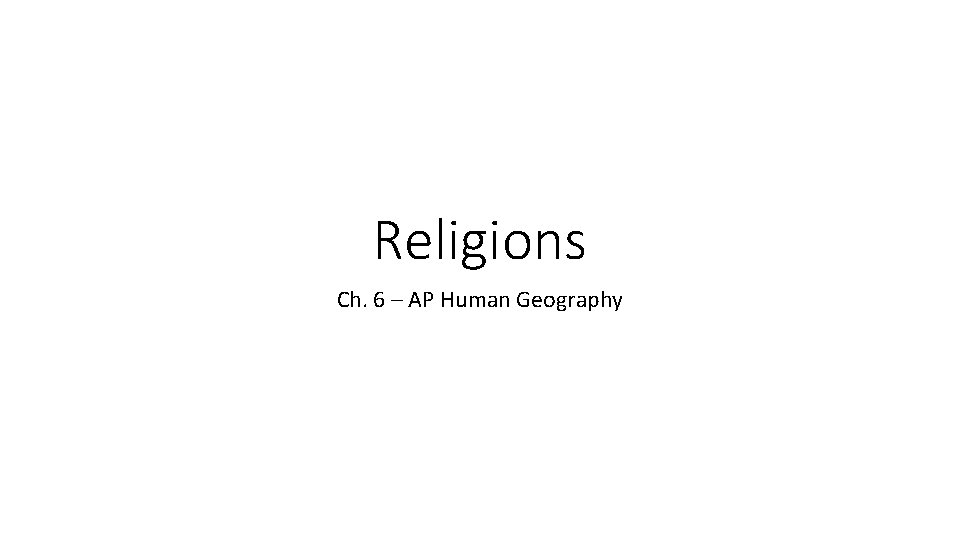 Religions Ch. 6 – AP Human Geography 