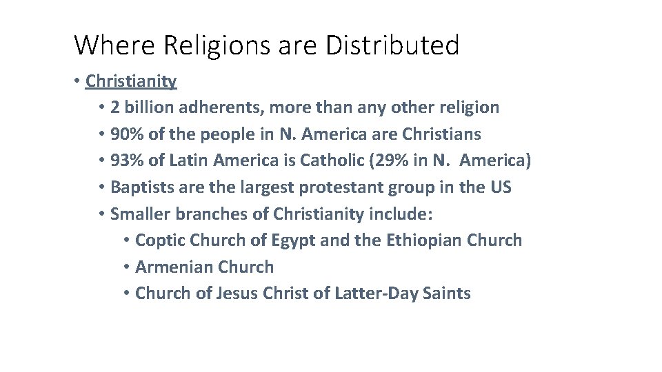 Where Religions are Distributed • Christianity • 2 billion adherents, more than any other