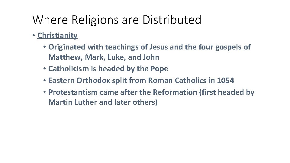 Where Religions are Distributed • Christianity • Originated with teachings of Jesus and the