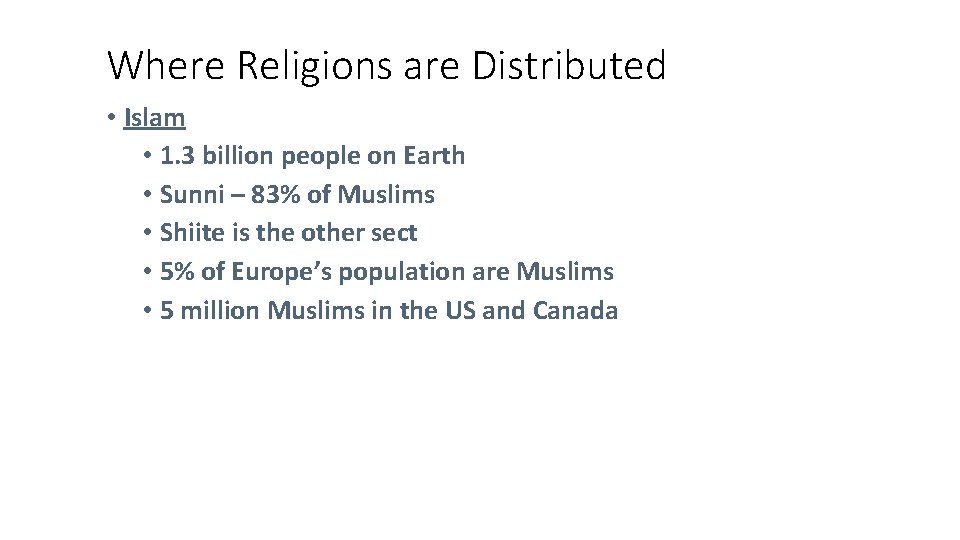 Where Religions are Distributed • Islam • 1. 3 billion people on Earth •