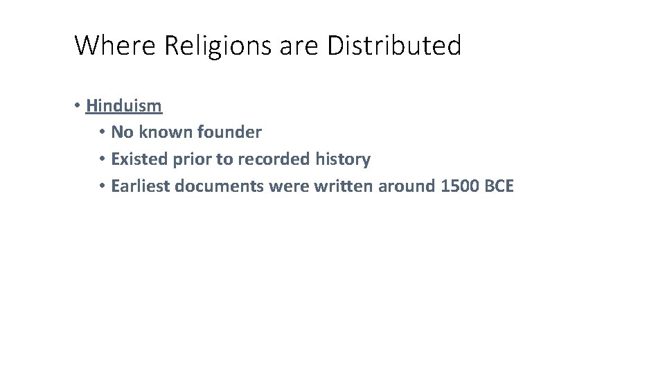 Where Religions are Distributed • Hinduism • No known founder • Existed prior to