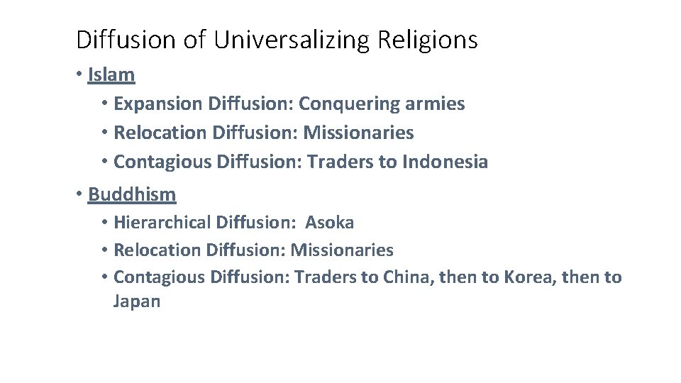 Diffusion of Universalizing Religions • Islam • Expansion Diffusion: Conquering armies • Relocation Diffusion: