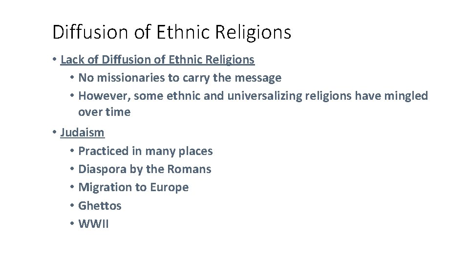 Diffusion of Ethnic Religions • Lack of Diffusion of Ethnic Religions • No missionaries