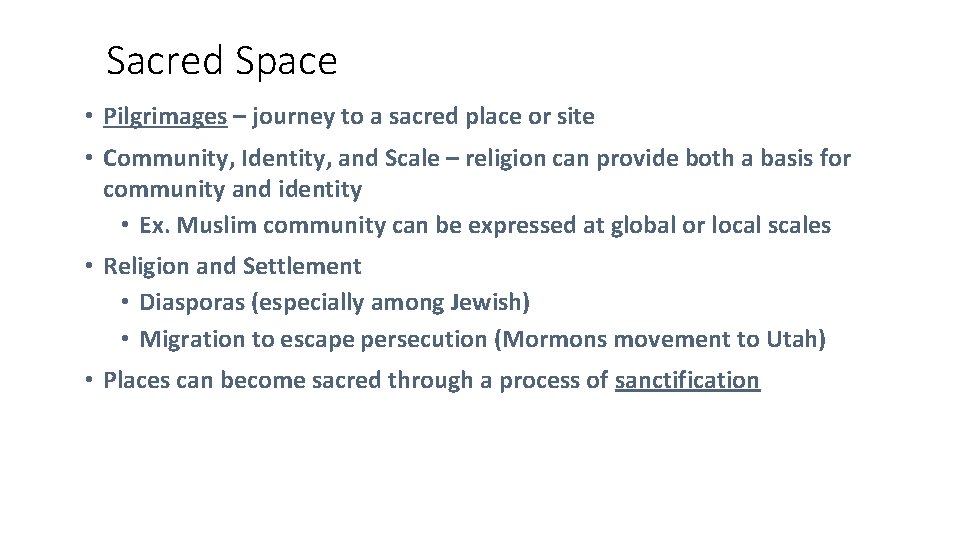 Sacred Space • Pilgrimages – journey to a sacred place or site • Community,
