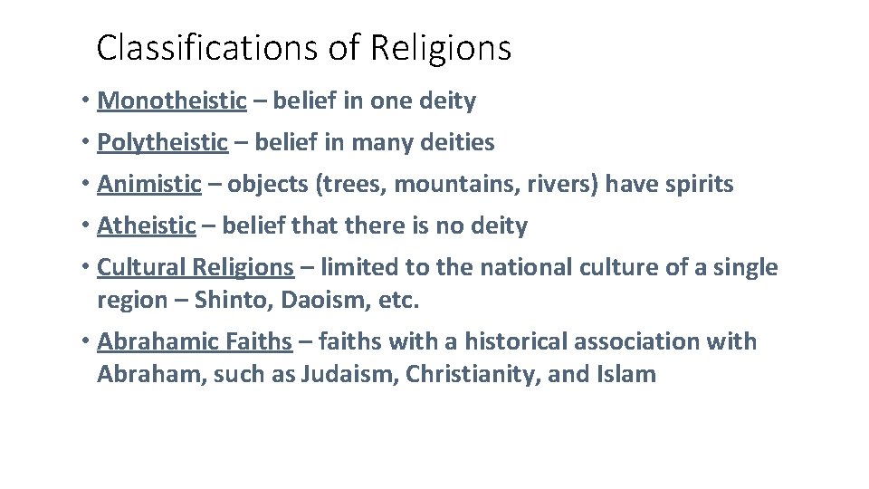 Classifications of Religions • Monotheistic – belief in one deity • Polytheistic – belief