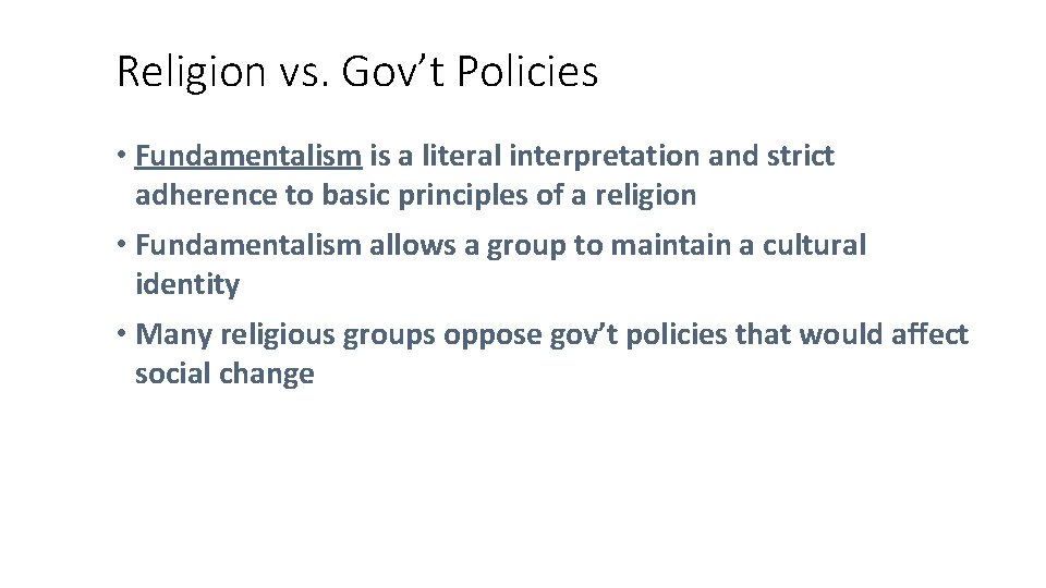 Religion vs. Gov’t Policies • Fundamentalism is a literal interpretation and strict adherence to