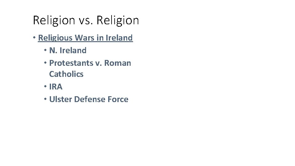 Religion vs. Religion • Religious Wars in Ireland • N. Ireland • Protestants v.
