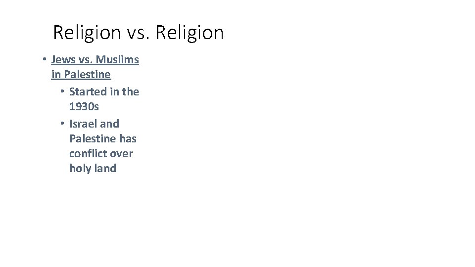 Religion vs. Religion • Jews vs. Muslims in Palestine • Started in the 1930