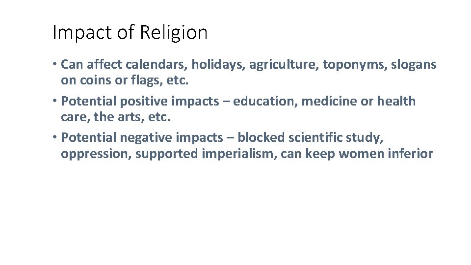 Impact of Religion • Can affect calendars, holidays, agriculture, toponyms, slogans on coins or