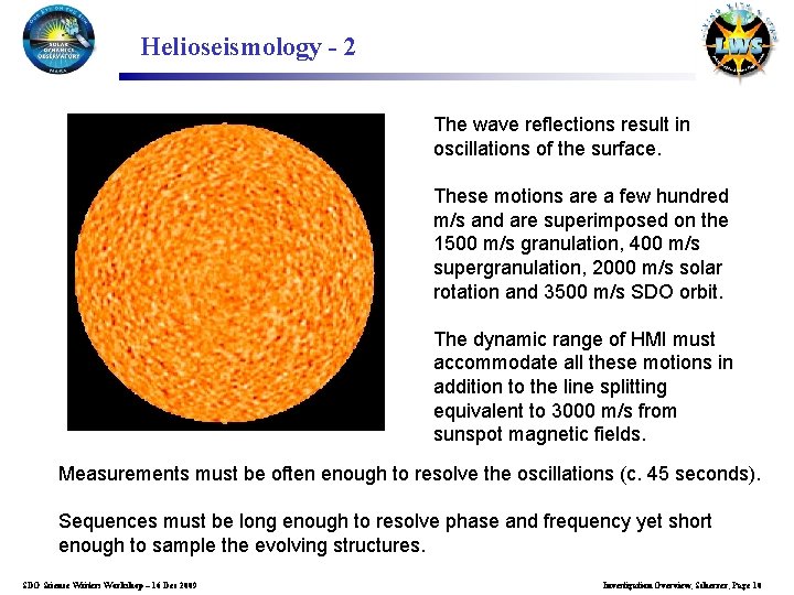 Helioseismology - 2 The wave reflections result in oscillations of the surface. These motions