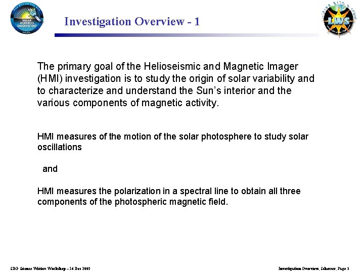 Investigation Overview - 1 The primary goal of the Helioseismic and Magnetic Imager (HMI)