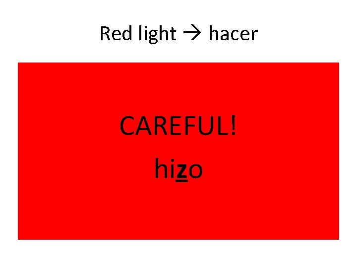 Red light hacer CAREFUL! hizo 