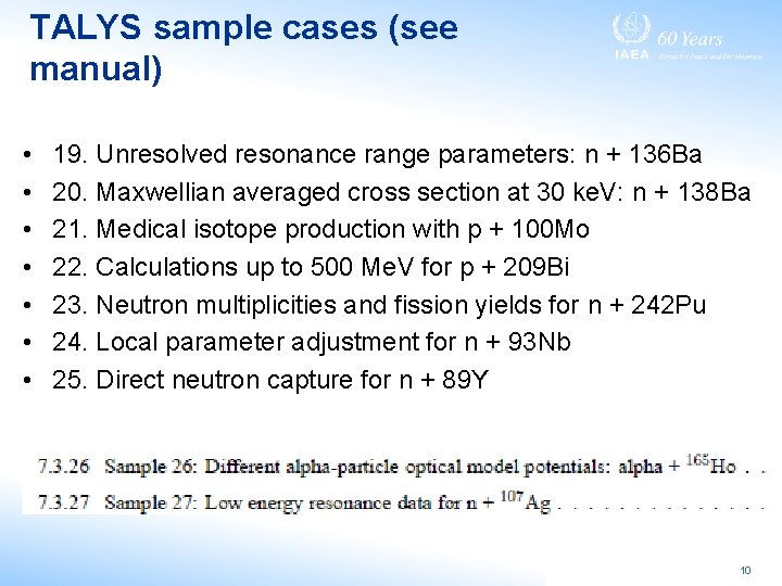 TALYS sample cases (see manual) • • 19. Unresolved resonance range parameters: n +