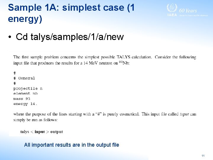 Sample 1 A: simplest case (1 energy) • Cd talys/samples/1/a/new All important results are