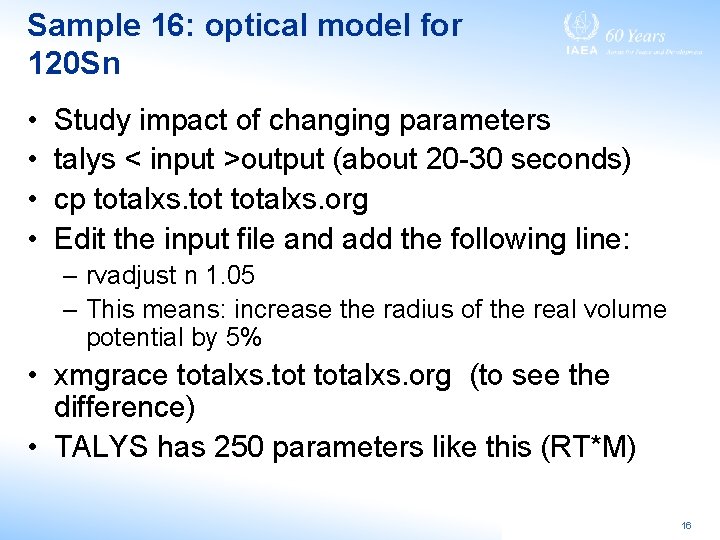 Sample 16: optical model for 120 Sn • • Study impact of changing parameters