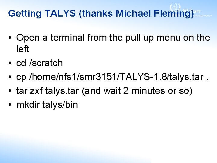 Getting TALYS (thanks Michael Fleming) • Open a terminal from the pull up menu