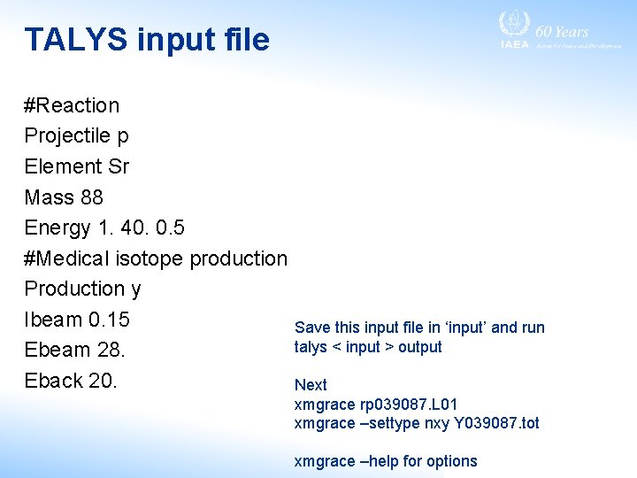 TALYS input file #Reaction Projectile p Element Sr Mass 88 Energy 1. 40. 0.