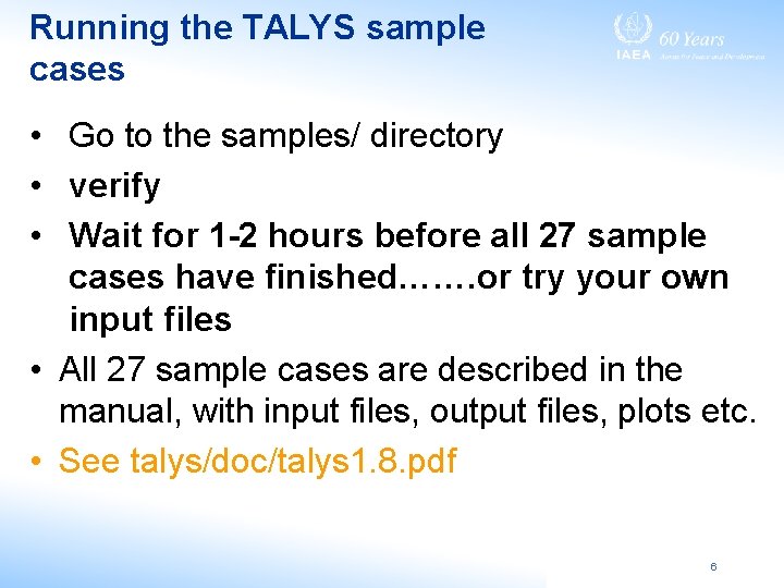 Running the TALYS sample cases • Go to the samples/ directory • verify •