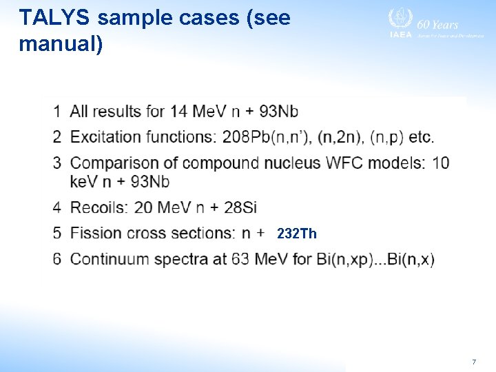 TALYS sample cases (see manual) 232 Th 7 