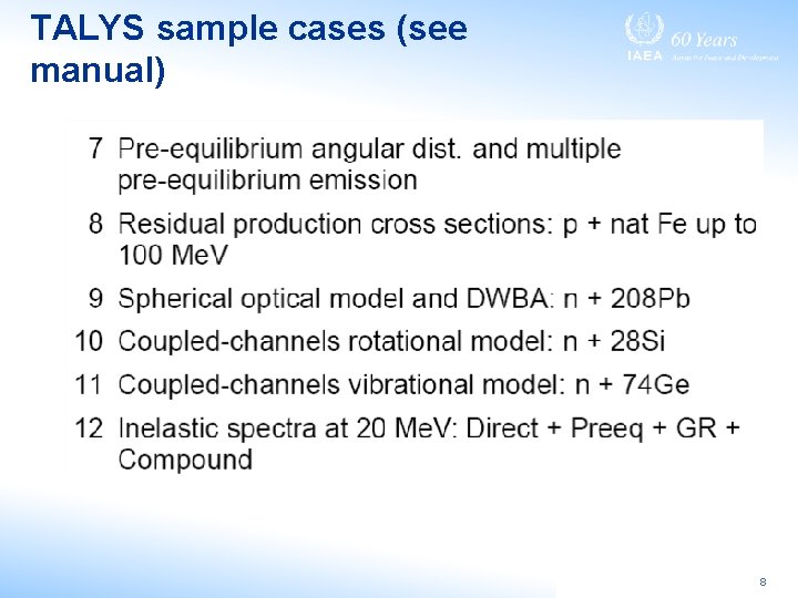 TALYS sample cases (see manual) 8 