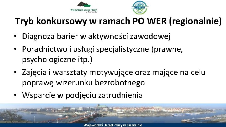 Tryb konkursowy w ramach PO WER (regionalnie) • Diagnoza barier w aktywności zawodowej •