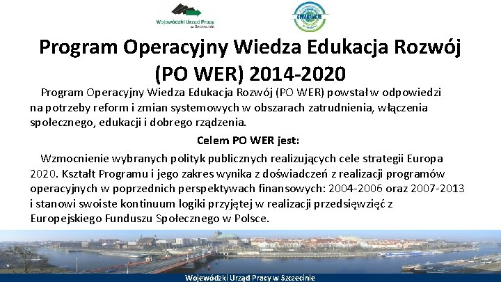 Program Operacyjny Wiedza Edukacja Rozwój (PO WER) 2014 -2020 Program Operacyjny Wiedza Edukacja Rozwój