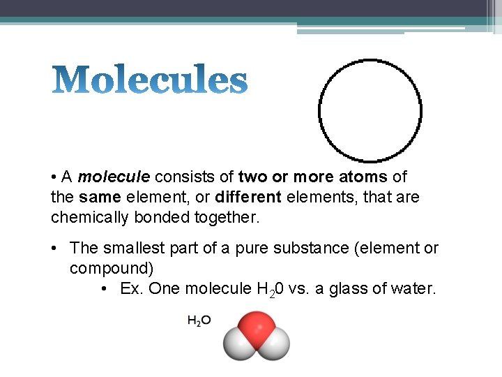  • A molecule consists of two or more atoms of the same element,