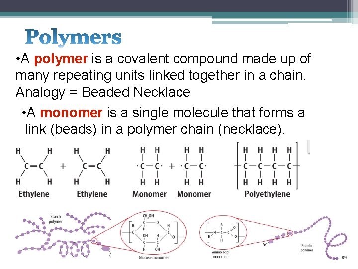  • A polymer is a covalent compound made up of many repeating units