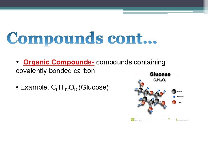  • Organic Compounds- compounds containing covalently bonded carbon. • Example: C 6 H