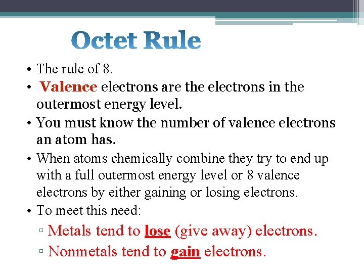  • The rule of 8. • Valence electrons are the electrons in the