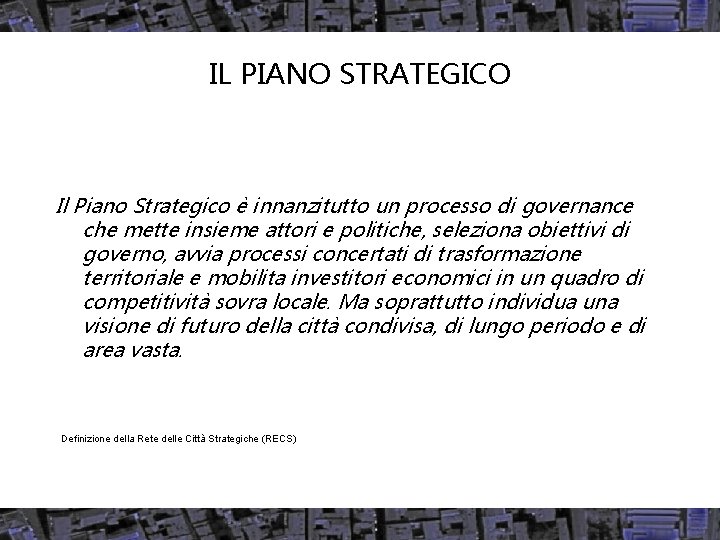 IL PIANO STRATEGICO Il Piano Strategico è innanzitutto un processo di governance che mette