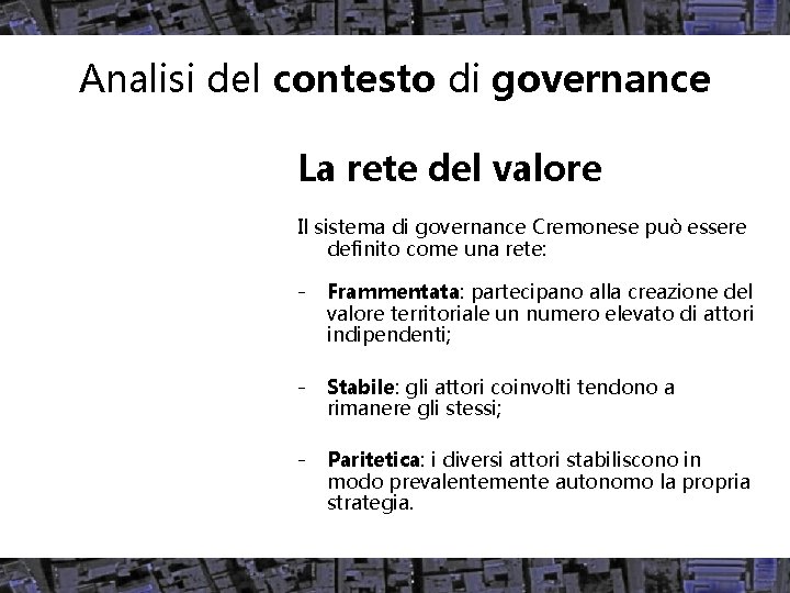 Analisi del contesto di governance La rete del valore Il sistema di governance Cremonese