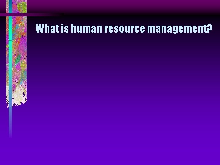 What is human resource management? 