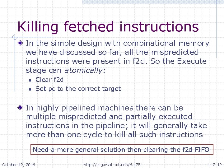 Killing fetched instructions In the simple design with combinational memory we have discussed so