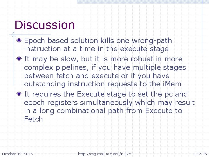 Discussion Epoch based solution kills one wrong-path instruction at a time in the execute