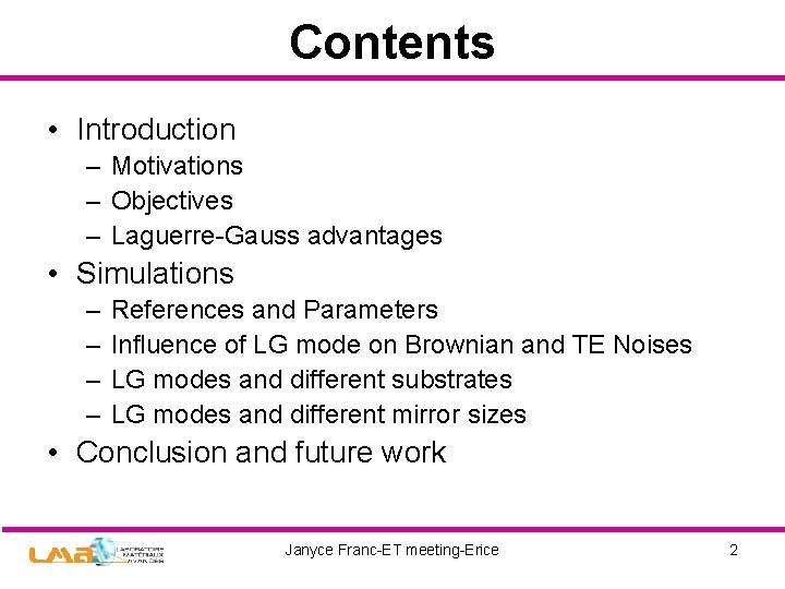 Contents • Introduction – Motivations – Objectives – Laguerre-Gauss advantages • Simulations – –