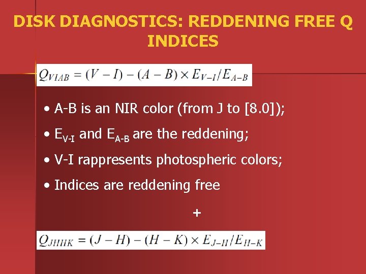 DISK DIAGNOSTICS: REDDENING FREE Q INDICES • A-B is an NIR color (from J