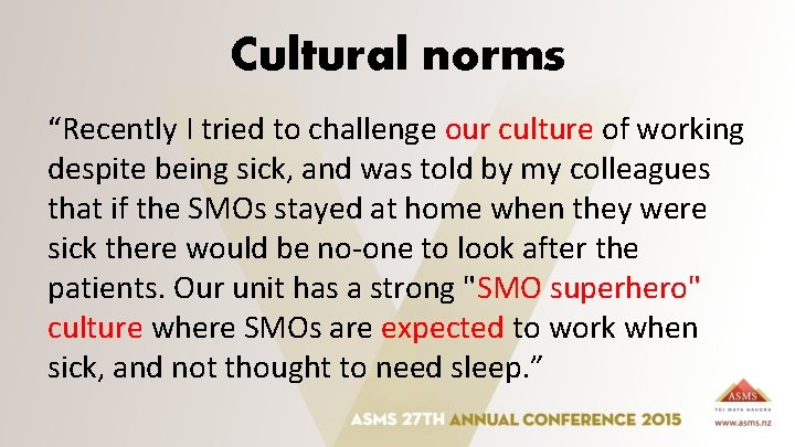 Cultural norms “Recently I tried to challenge our culture of working despite being sick,