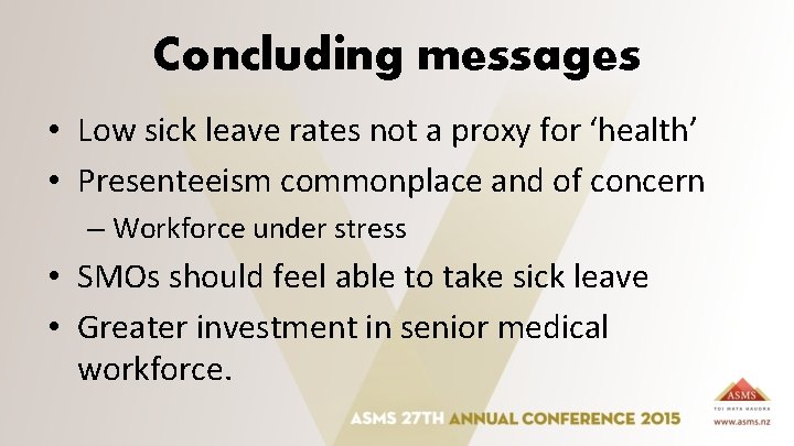 Concluding messages • Low sick leave rates not a proxy for ‘health’ • Presenteeism