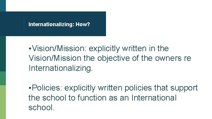 Internationalizing: How? ▪Vision/Mission: explicitly written in the Vision/Mission the objective of the owners re