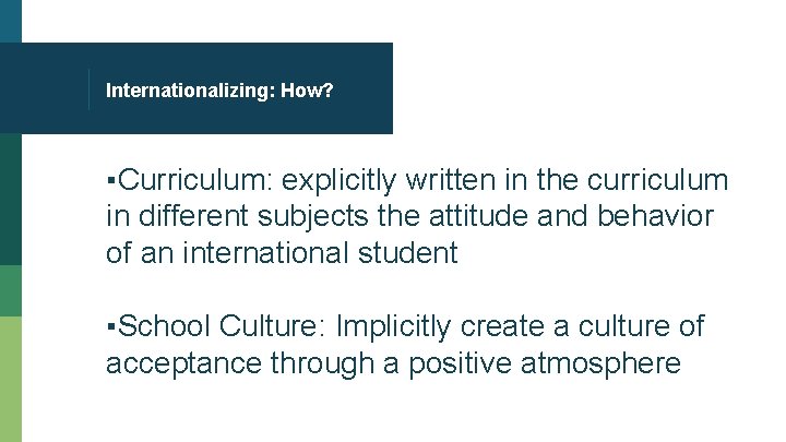 Internationalizing: How? ▪Curriculum: explicitly written in the curriculum in different subjects the attitude and