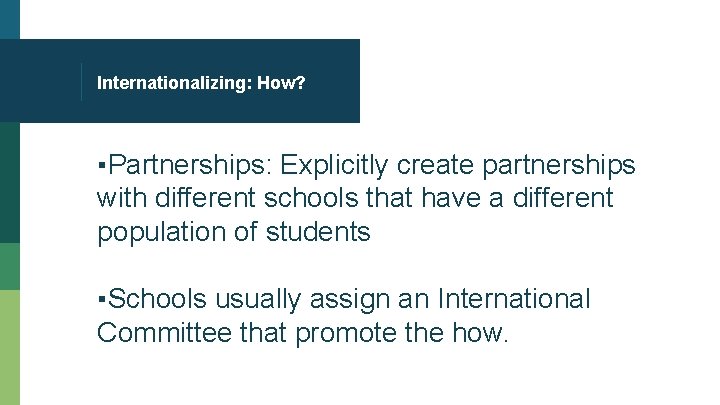 Internationalizing: How? ▪Partnerships: Explicitly create partnerships with different schools that have a different population